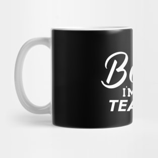 Teacher - I'm not bossy I'm the teacher Mug